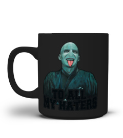 Voldemort - To all my haters