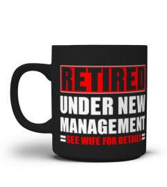 Retired Under New Management Funny Retirement Gift T-Shirt Hoodie