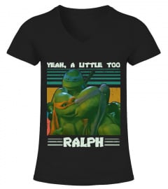 Yeah A Little Too Ralph