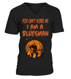 YOU CAN'T SCARE ME I AM A BLUESMAN - HALLOWEEN GIFT FOR BLUESMAN