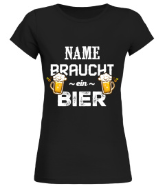 "NAME" BRAUCHT EIN BIER