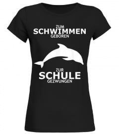 Zum Schwimmen geboren zur Schule gezwungen T-Shirt Delfin
