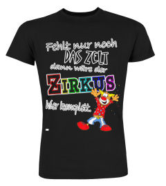 Fehlt nur noch das Zelt lustiger Spruch Fun Karneval  T-Shirt