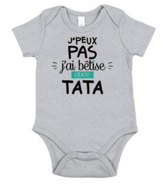 J'PEUX PAS J'AI BETISE AVEC TATA