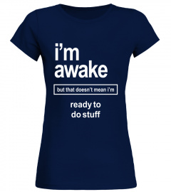 I'm Awake funny tshirt for men Sarcastic