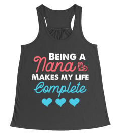 Nana T-Shirt Being a Nana Makes My Life Complete T shirt