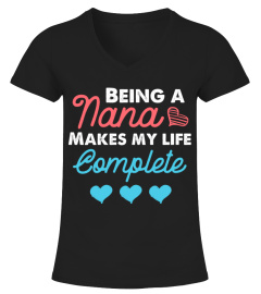Nana T-Shirt Being a Nana Makes My Life Complete T shirt