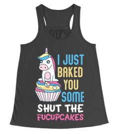 I Just Baked You Some Shut The Fucupcakes T Shirts Hoodie