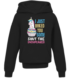 I Just Baked You Some Shut The Fucupcakes T Shirts Hoodie