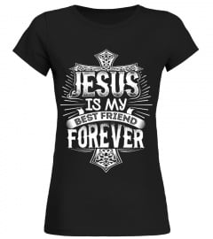 JESUS IS MY BEST FRIEND FOREVER