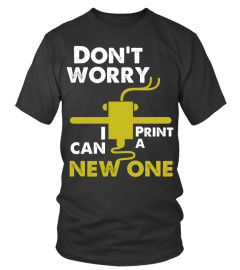 3D Printer T-Shirt Gift idea for Geeks Don t worry  i can print new one