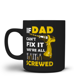 If Dad Can t Fix It We re All Screwed T-Shirt Father Day
