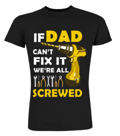 If Dad Can t Fix It We re All Screwed T-Shirt Father Day