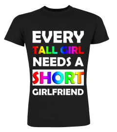 Every Tall Girl Needs a Short Girlfriend Funny LGBT T-Shirt hoodie