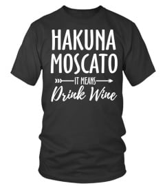 Hakuna Moscato  Funny tshirt