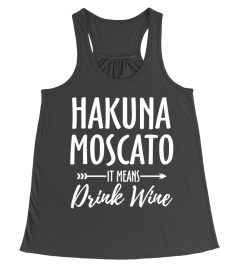 Hakuna Moscato  Funny tshirt