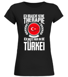 Keine Therapie - Ich muss nur in die Türkei T-Shirt Urlaub