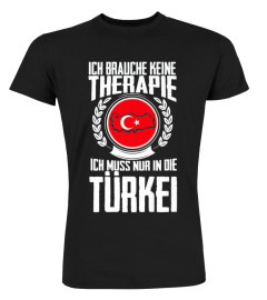 Keine Therapie - Ich muss nur in die Türkei T-Shirt Urlaub