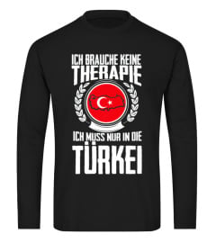 Keine Therapie - Ich muss nur in die Türkei T-Shirt Urlaub