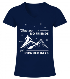 There are no friends on powder days
