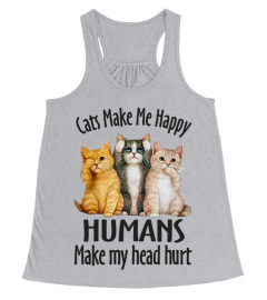 Cats Make me Happy Funny