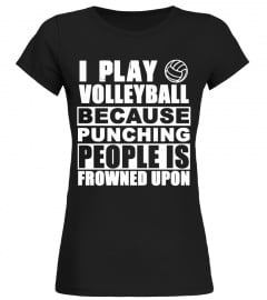 I Play Volleyball Because Punching People Is Frown T-Shirt