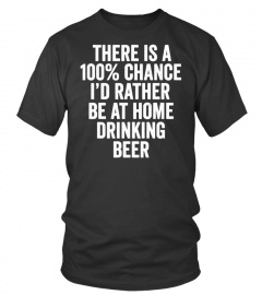 I'd Rather Be At Home Drinking Beer