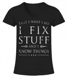 I Fix Stuff And I Know Things
