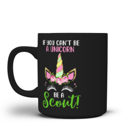 If You Can't Be A Unicorn Be A Scout