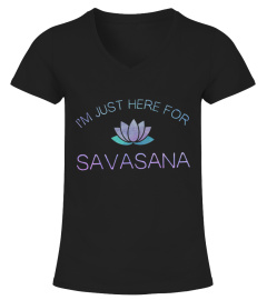 I AM JUST HERE FOR THE SAVASANA 2
