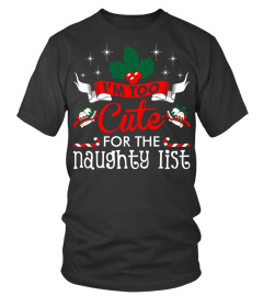 Im Too Cute For The Naughty List Ugly Christmas Ts T-Shirt