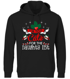 Im Too Cute For The Naughty List Ugly Christmas Ts T-Shirt