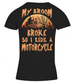 Broom broke, i ride a motorcycle
