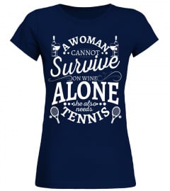 A Woman Cannot Survive On Wine Alone She Also Need Tennis