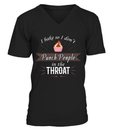 I Bake So I Don t Punch People In The Throat Baking T-Shirt Hoodie