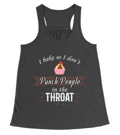 I Bake So I Don t Punch People In The Throat Baking T-Shirt Hoodie