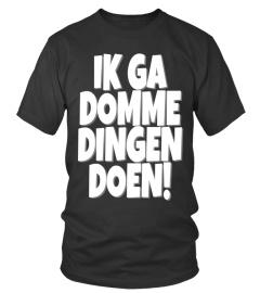 Ik Ga Domme Dingen Doen!