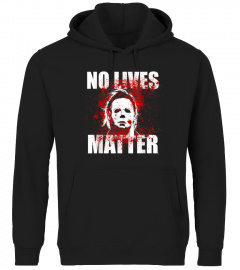No Lives Matter Michael-Myers-Blood Funny Halloween Horror T-Shirt