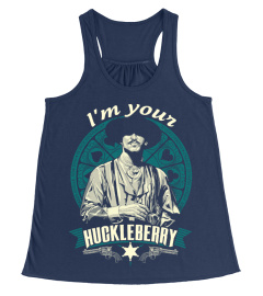 I'm your Huckleberry