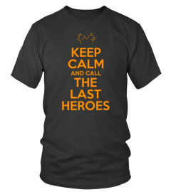 Keep Calm and Call The Last Heroes