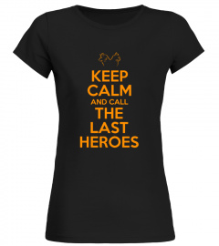 Keep Calm and Call The Last Heroes