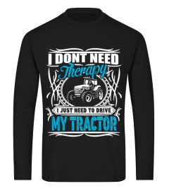 THERAPY I JUST NEED TO DRIVE MY TRACTOR