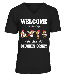 Welcome to the coop we are all cluckin crazy chicken shirt funny gifts