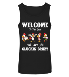Welcome to the coop we are all cluckin crazy chicken shirt funny gifts