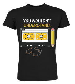 You Wouldn t Understand Vintage Cassette Tape Music T Shirt