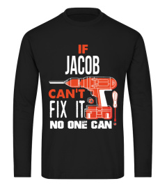 If Jacob can't fix it no one can custom name tshirt gift