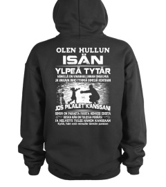 OLEN HULLUN ISÄN YLPEÄ TYTÄR