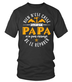 RIEN N'EST CASSE TANT QUE PAPA