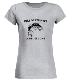 T-Shirt Près des Truites loin des Cons