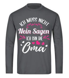 Damen Ich muss nicht nein sagen ich bin die Oma - Großeltern Oma Geschenke für Oma